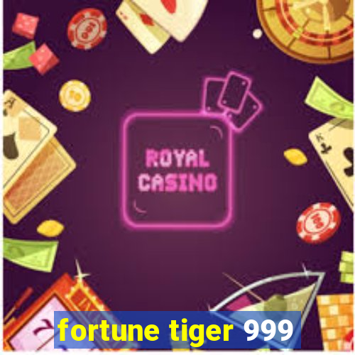 fortune tiger 999